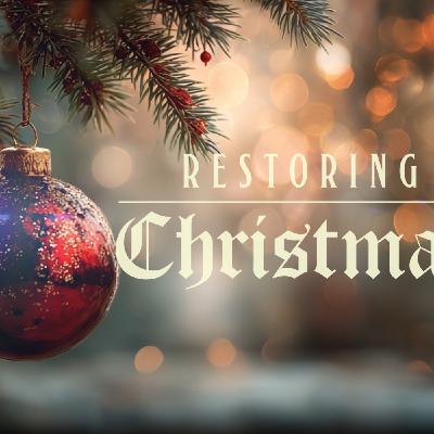 Episode 905: Restoring Christmas