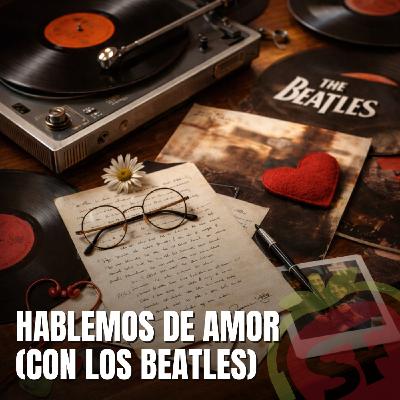 227 - Hablemos de amor (con los Beatles).