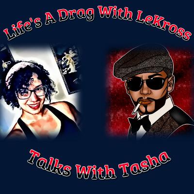 Episode 5 Life's A Drag With LeKross Talks With Tasha Myths and Misconceptions of Bisexuality