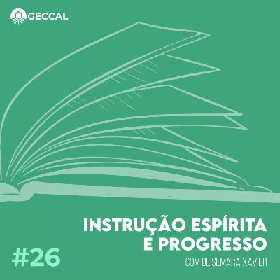 #26 Instrução Espírita e progresso - Deisemara Xavier | Palestra