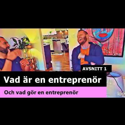 Vad är en entreprenör och vad gör en entreprenör - Podcast [2020] #1