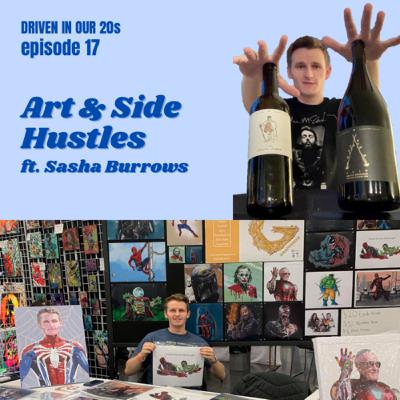 Ep 17: Art & Side Hustles ft. Sasha Burrows