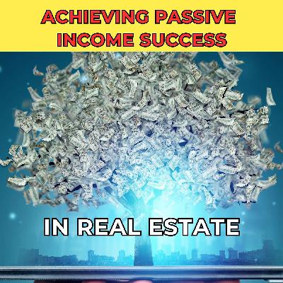 Achieving Passive Income Success in Real Estate