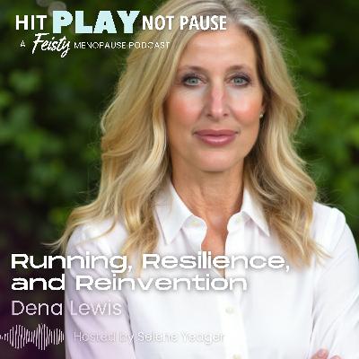 Running, Resilience, and Reinvention with Dena Lewis (Episode 233)