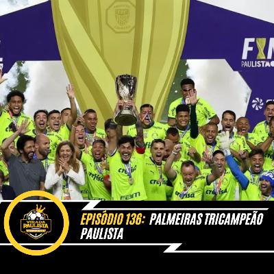 🎙️EP 138: PALMEIRAS TRICAMPEÃO PAULISTA 🎙️EP 138: PALMEIRAS TRICAMPEÃO PAULISTA