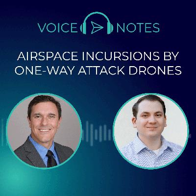 Airspace Incursions by One-Way Attack Drones - Ryan Brockhaus, Security Supervisor, Aviation & Maritime and Riley Boyle, Security Specialist, Aviation & Maritime Airspace Incursions by One-Way Attack Drones - Ryan Brockhaus, Security Supervisor, Aviation & Maritime and Riley Boyle, Security Specialist, Aviation & Maritime