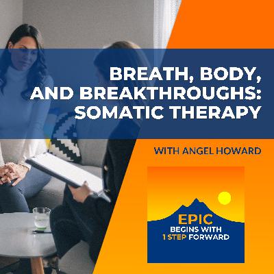 Breath, Body, And Breakthroughs: Angel Howard On Somatic Therapy Breath, Body, And Breakthroughs: Angel Howard On Somatic Therapy