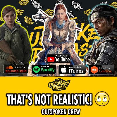 That's Not Realistic 🙄 | The Outspoken Podcast