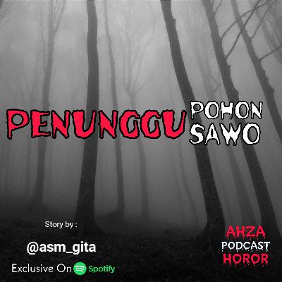 Penunggu Pohon Sawo || Podcast Horor || Cerita Horor || Eps. 10