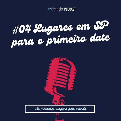 O Viajado :: Ep.4 :: Cinco lugares em São Paulo para um primeiro date O Viajado :: Ep.4 :: Cinco lugares em São Paulo para um primeiro date