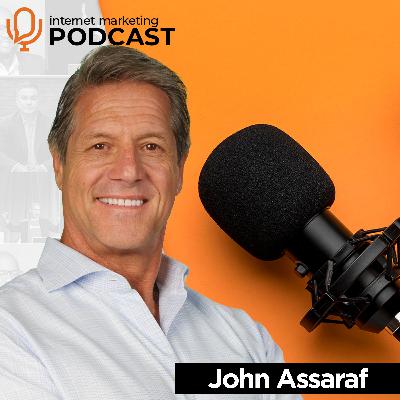 The Official Internet Marketing Podcast Ft. John Assaraf The Official Internet Marketing Podcast Ft. John Assaraf
