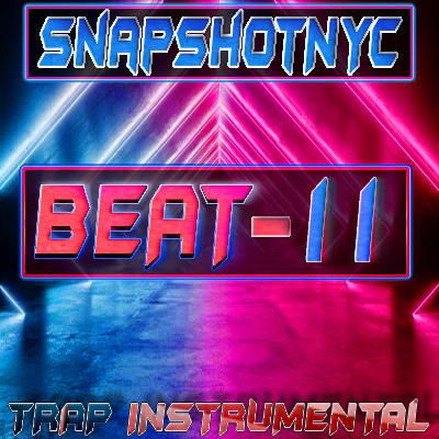 BEAT-11 (TRAP) (Produced By SnapShotNYC) BEAT-11 (TRAP) (Produced By SnapShotNYC)