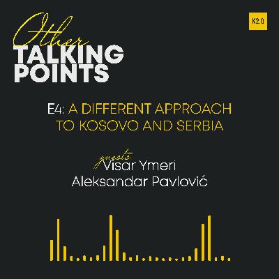#S1EP4 -  A Different Approach to Kosovo and Serbia