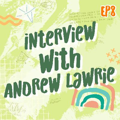 EP8 Interview with Andrew Lawrie | Math Infinity Podcast🔢✨