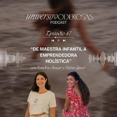 47. De maestra infantil a emprendedora holística, con Silvia Giner