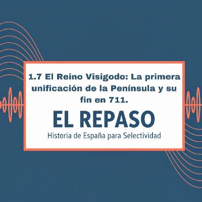 Episodio 1.7: El Reino Visigodo: La primera unificación de la Península y su fin en 711.