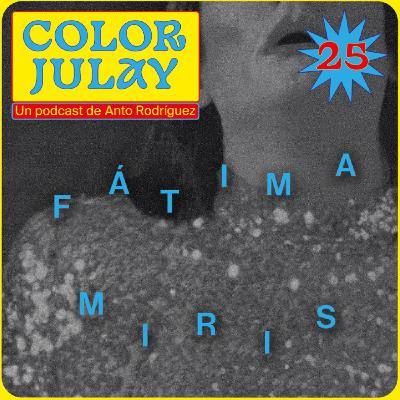 COLOR JULAY 25: Fátima Miris