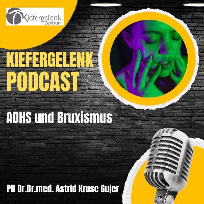 ADHS und Bruxismus – Wenn das Gehirn nicht abschalten kann