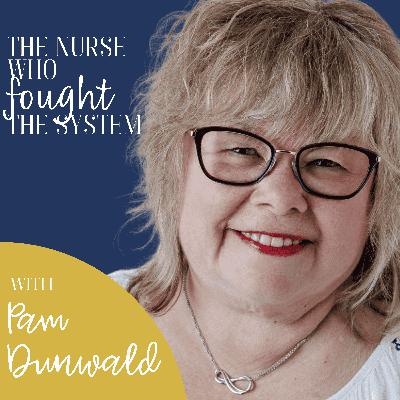 The Nurse Who Fought the System: Advocacy, Ageism, and Healthcare Truths with Pam Dunwald The Nurse Who Fought the System: Advocacy, Ageism, and Healthcare Truths with Pam Dunwald