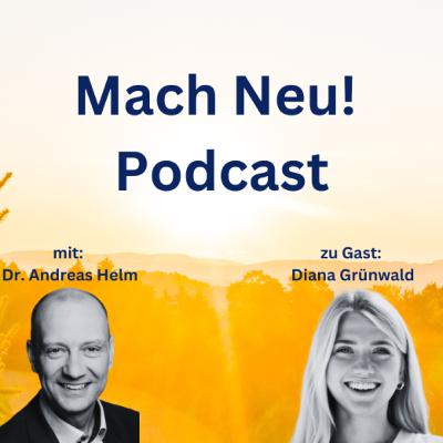 Mach Neu! Podcast mit Diana Grünwald, Social Media Marketing Mach Neu! Podcast mit Diana Grünwald, Social Media Marketing