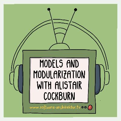 Models and Modularization with Alistair Cockburn