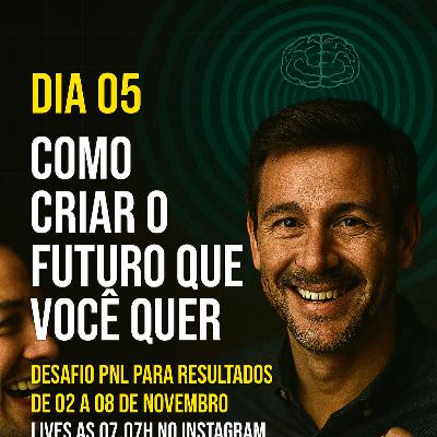 Episódio 547 - Como criar o futuro que você quer Episódio 547 - Como criar o futuro que você quer