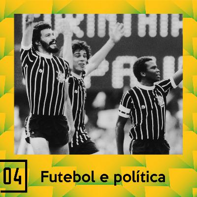 EU NÃO JOGO MAIS #4 - FUTEBOL E POLÍTICA