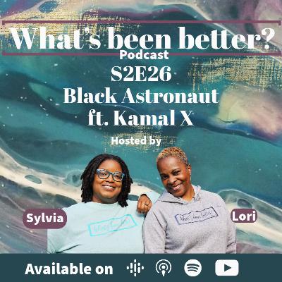 S2E26 Black Astronaut ft. Kamal X S2E26 Black Astronaut ft. Kamal X