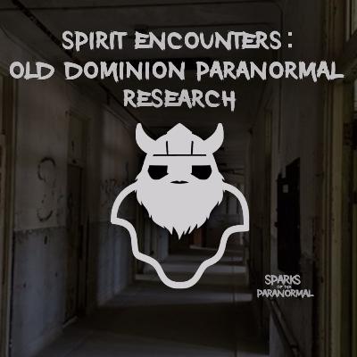 Spirit Encounters: Old Dominion Paranormal Research Spirit Encounters: Old Dominion Paranormal Research