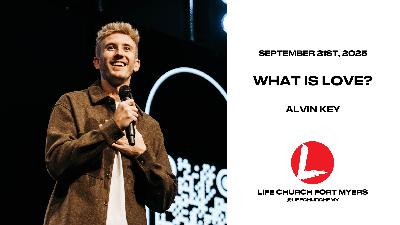 What Is Love? | Alvin Key | Life Church FMY
