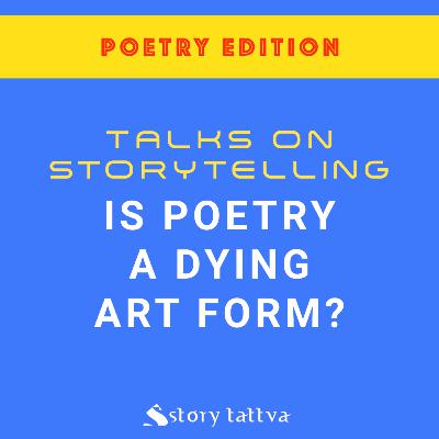 Is #Poetry a dying Art form? - Advice for budding #Poets - StoryTattva (Poetry Edition) Is #Poetry a dying Art form? - Advice for budding #Poets - StoryTattva (Poetry Edition)