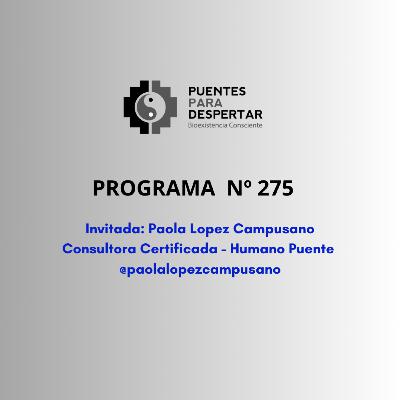 Programa N° 275 de Puentes para Despertar junto a Paola Lopez Campusano, Consultora Certificada BEC