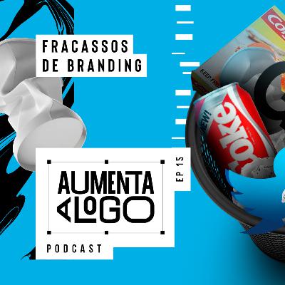 15 - Por que projetos de branding fracassam? 15 - Por que projetos de branding fracassam?