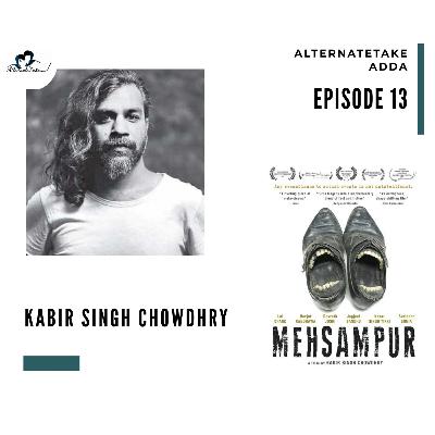Episode 13: Kabir Singh Chowdhry