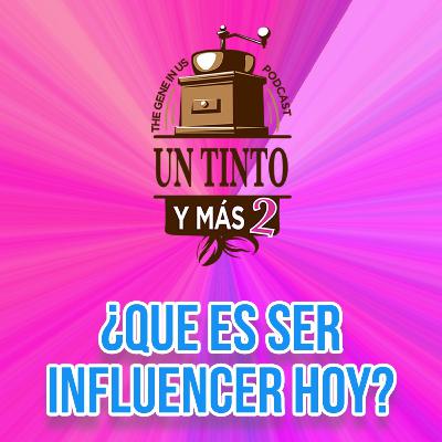 QUE ES SER INFLUENCER HOY?