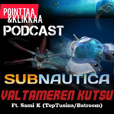Pointtaa&klikkaa podcast #17: Subnautica - Valtameren kutsu Pointtaa&klikkaa podcast #17: Subnautica - Valtameren kutsu