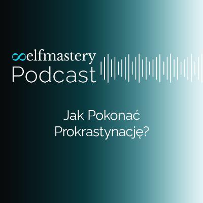Jak pokonać prokrastynację Jak pokonać prokrastynację