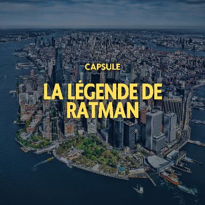 CAPSULE - La légende de Ratman