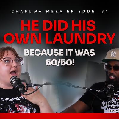 "HE DID HIS OWN LAUNDRY BECAUSE IT WAS 50/50" "HE DID HIS OWN LAUNDRY BECAUSE IT WAS 50/50"