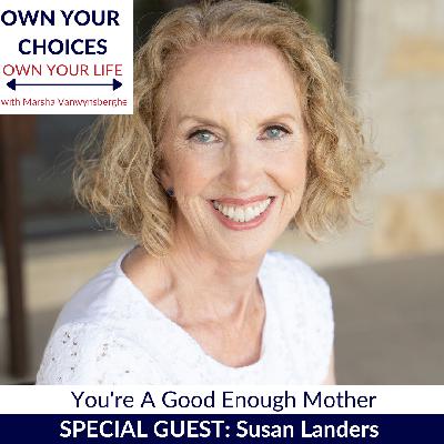 You're A Good Enough Mother with Susan Landers