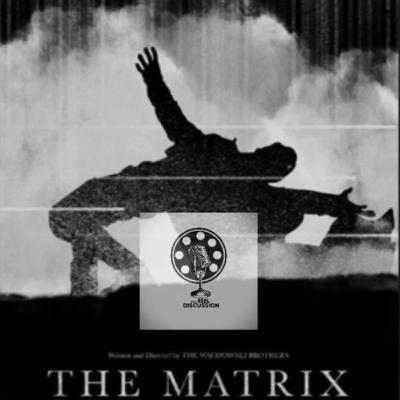 The Matrix-Episode 14-The Reel Discussion The Matrix-Episode 14-The Reel Discussion