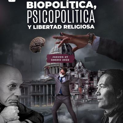 0159 - Biopolítica, Psicopolítica y Libertad Religiosa (sesión 4) 0159 - Biopolítica, Psicopolítica y Libertad Religiosa (sesión 4)