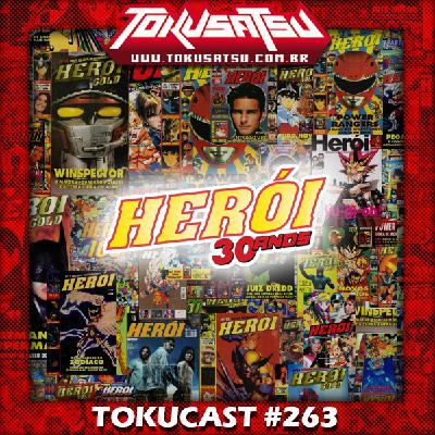 Tokucast #263 – Revista Herói 30 anos