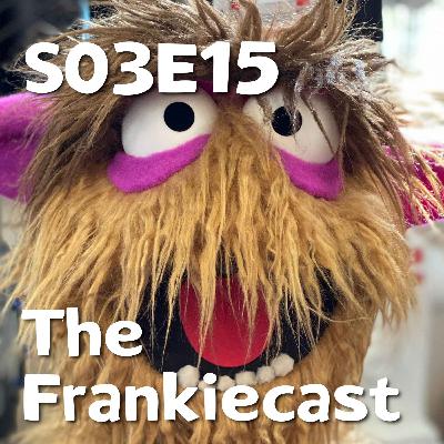Pixels and Puppets S03E15: The Frankiecast Pixels and Puppets S03E15: The Frankiecast