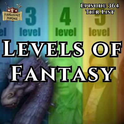 #364 The Levels of Fantasy