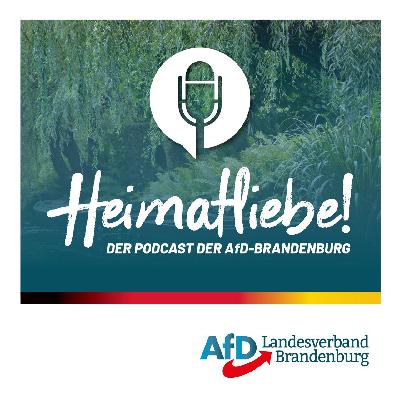 JETZT abonnieren: Heimatliebe Brandenburg - der Podcast der AfD-Brandenburg JETZT abonnieren: Heimatliebe Brandenburg - der Podcast der AfD-Brandenburg