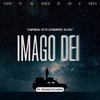Reading The Time Through The Lens Of Genesis - Wk 3 - "SIAPAKAH MANUSIA DI HADAPAN ALLAH? - IMAGO DEI” Ps Michael Chrisdion Reading The Time Through The Lens Of Genesis - Wk 3 - "SIAPAKAH MANUSIA DI HADAPAN ALLAH? - IMAGO DEI” Ps Michael Chrisdion