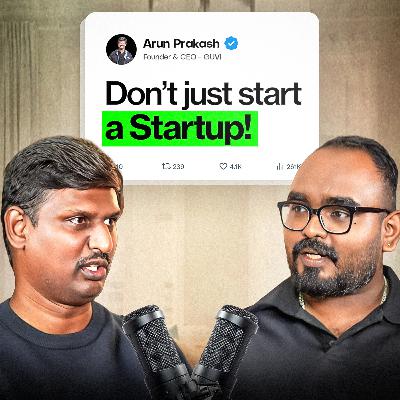 Engineer to Entrepreneur: Reality of Building Startups No One Talks About Ft. Arun Prakash