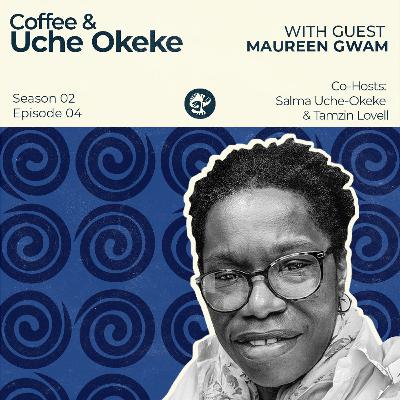 S2EP4 - Coffee & Uche Okeke with Maureen Gwam - 2024/06/27 S2EP4 - Coffee & Uche Okeke with Maureen Gwam - 2024/06/27