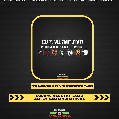 T3E48 - Os melhores jogadores da LPFA13, olhos na final da LPFA13